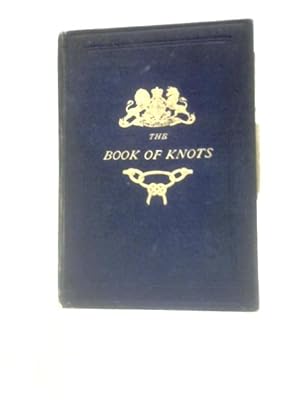 Bild des Verkufers fr Book Of Knots: A Complete Treatise On The Art Of Cordage zum Verkauf von World of Rare Books