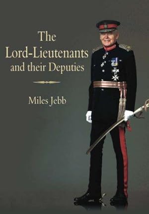 Bild des Verkufers fr The Lord-Lieutenants and their Deputies zum Verkauf von WeBuyBooks