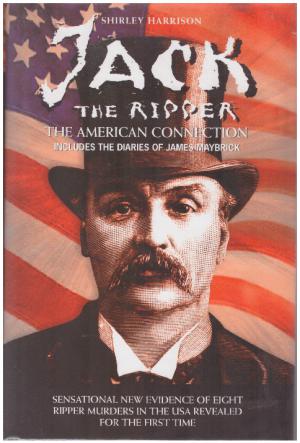 Bild des Verkufers fr JACK THE RIPPER THE AMERICAN CONNECTION Includes the Diaries of James Maybrick zum Verkauf von Loretta Lay Books