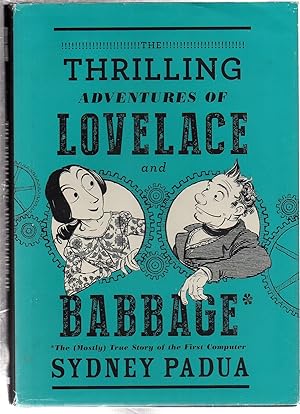 Seller image for The Thrilling Adventures of Lovelace and Babbage: The (Mostly) True Story of the First Computer for sale by EdmondDantes Bookseller