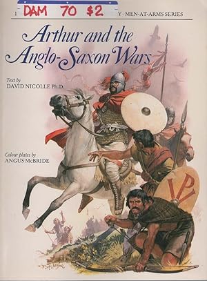 Seller image for Arthur and the Anglo- Saxon Wars ( Osprey Men-at-Arms Series # 154) for sale by Boomer's Books