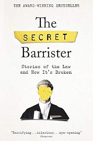 Image du vendeur pour The Secret Barrister: Stories of the Law and How It's Broken mis en vente par WeBuyBooks