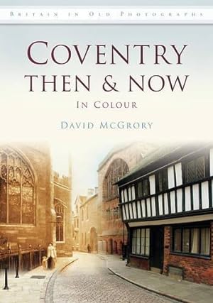 Seller image for Coventry Then & Now (Then and Now) for sale by WeBuyBooks