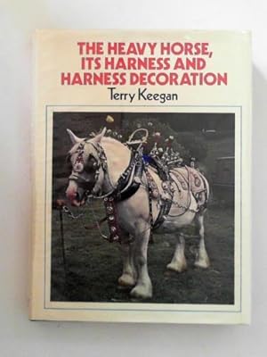 Bild des Verkufers fr The heavy horse: its harness and harness decoration zum Verkauf von Cotswold Internet Books