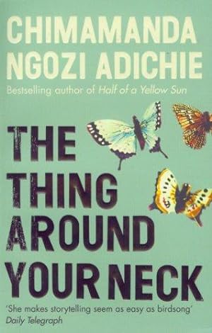 Immagine del venditore per The Thing Around Your Neck: Chimamanda Ngozi Adichie venduto da WeBuyBooks