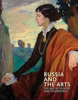Bild des Verkufers fr Russia and the Arts: The Age of Tolstoy and Tchaikovsky zum Verkauf von WeBuyBooks