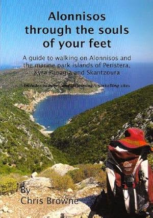 Bild des Verkufers fr Alonnisos Through the Souls of Your Feet: A Guide to Walking on Alonnisos and the Marine Park Islands of Peristera, Kyra Panagia and Skantzoura zum Verkauf von WeBuyBooks