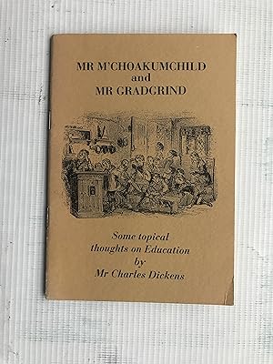 Image du vendeur pour Mr. M'Choakumchild and Mr.Gradgrind: Some Topical Thoughts on Education by Mr.Charles Dickens (Pickpockets S.) mis en vente par Beach Hut Books