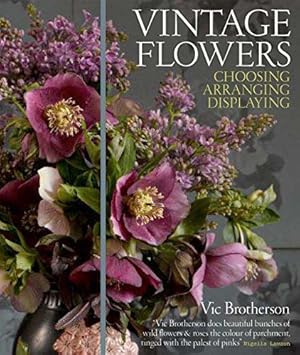 Seller image for Vintage Flowers: Choosing, Arranging, Displaying for sale by WeBuyBooks