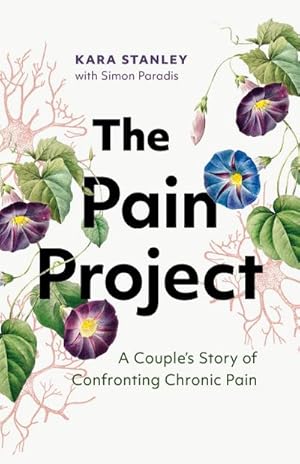 Bild des Verkufers fr The Pain Project : A Couple's Story of Confronting Chronic Pain zum Verkauf von AHA-BUCH GmbH