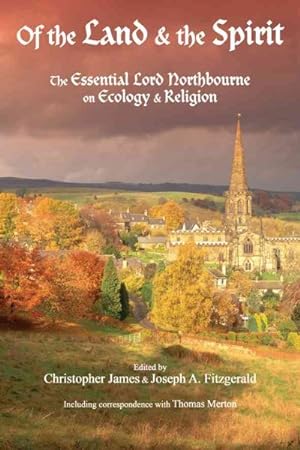 Immagine del venditore per Of the Land & the Spirit : The Essential Lord Northbourne on Ecology & Religion venduto da GreatBookPricesUK