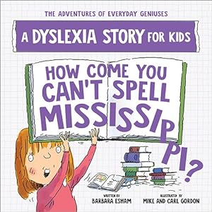Imagen del vendedor de How Come You Can't Spell Mississippi? : A Dyslexia Story for Kids a la venta por GreatBookPrices