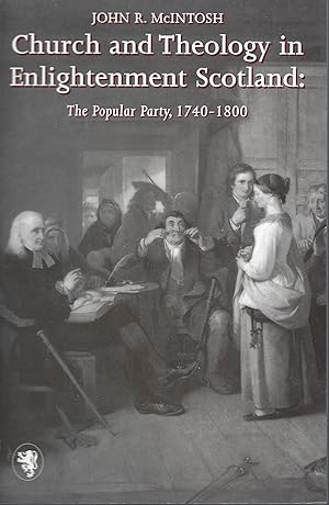 Church and Theology in Enlightenment Scotland: The Popular Party, 1740-1800.