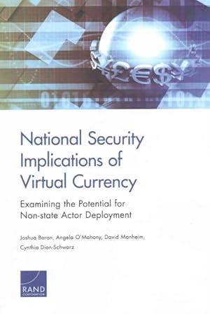 Image du vendeur pour National Security Implications of Virtual Currency : Examining the Potential for Non-State Actor Deployment mis en vente par GreatBookPricesUK