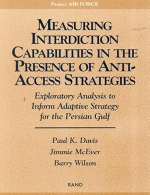 Seller image for Measuring Interdiction Capabilities in the Presence of Anti-Access Strategies : Exploratory Analysis to Inform Adaptive Strategy for the Persian Gulf for sale by GreatBookPricesUK