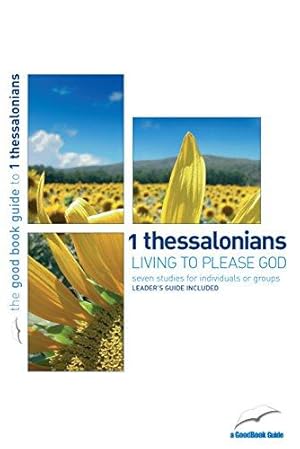 Seller image for 1 Thessalonians: Living to please God: Seven studies for individuals or groups (Good Book Guides) for sale by WeBuyBooks 2