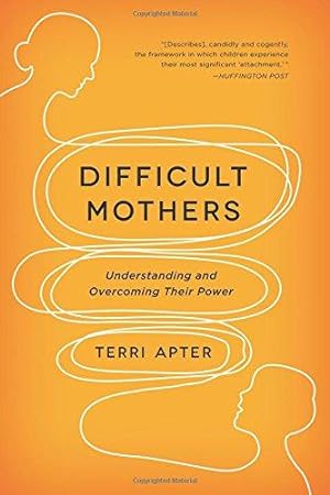 Bild des Verkufers fr Difficult Mothers: Understanding and Overcoming Their Power zum Verkauf von WeBuyBooks 2