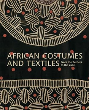 Image du vendeur pour African Costumes and Textiles : From the Berbers to the Zulus, the Zaira and Marcel Mis Collection mis en vente par GreatBookPricesUK