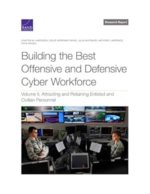 Seller image for Building the Best Offensive and Defensive Cyber Workforce : Attracting and Retaining Enlisted and Civilian Personnel for sale by GreatBookPricesUK