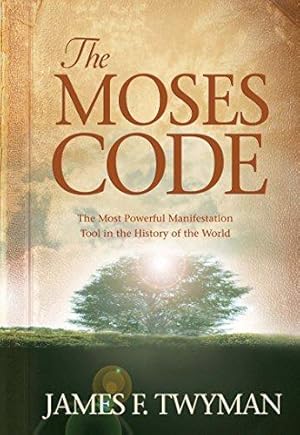 Imagen del vendedor de The Moses Code: The Most Powerful Manifestation Tool in the History of the World a la venta por WeBuyBooks