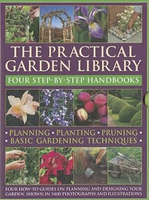 Imagen del vendedor de Practical Gardening Library : Planning-Planting-Pruning-Basic Gardening Techniques: Four How-To Guides on Planning and Designing your Garden, Shown in 3400 Photographs and Illustrations a la venta por GreatBookPricesUK