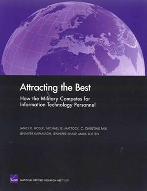Imagen del vendedor de Attracting the Best : How the Military Competes for Information Technology Personnel a la venta por GreatBookPrices