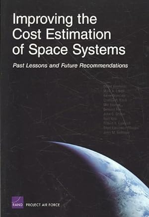 Bild des Verkufers fr Improving the Cost Estimation Of Space Systems : Past Lessons and Future Recommendations zum Verkauf von GreatBookPrices