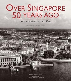 Bild des Verkufers fr Over Singapore 50 Years Ago : An Aerial View in the 1950s zum Verkauf von GreatBookPrices