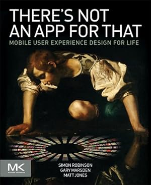 Bild des Verkufers fr There's Not an App for That : Mobile User Experience Design for Life zum Verkauf von GreatBookPricesUK