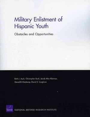 Imagen del vendedor de Military Enlistment of Hispanic Youth : Obstacles and Opportunities a la venta por GreatBookPricesUK