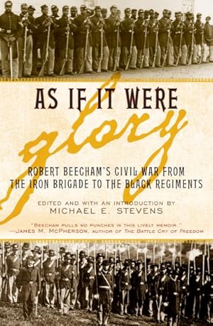 Seller image for As If It Were Glory : Robert Beecham's Civil War from the Iron Brigade to the Black Regiments for sale by GreatBookPrices