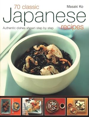 Bild des Verkufers fr 70 Classic Japanese Recipes : Authentic Recipes Shown Step by Step zum Verkauf von GreatBookPricesUK