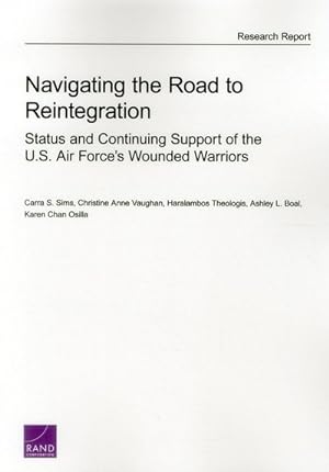 Image du vendeur pour Navigating the Road to Reintegration : Status and Continuing Support of the U.S. Air Force  s Wounded Warriors mis en vente par GreatBookPricesUK