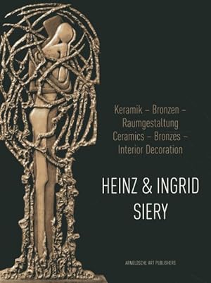 Seller image for Heinz & Ingrid Siery : Keramik - Bronzen - Raumgestaltung: Ein Leben mit der Kunst / Ceramics - Bronzes - Interior Decoration: A Life With Art for sale by GreatBookPrices