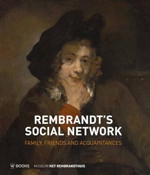 Bild des Verkufers fr Rembrandt's Social Network : Family, Friends and Acquaintances zum Verkauf von GreatBookPricesUK