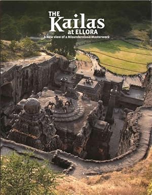 Bild des Verkufers fr Kailas at Ellora : A New View of a Misunderstood Masterwork zum Verkauf von GreatBookPrices