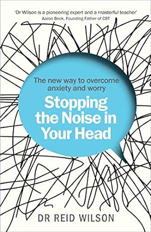 Imagen del vendedor de Stopping the Noise in Your Head: the New Way to Overcome Anxiety and Worry a la venta por WeBuyBooks
