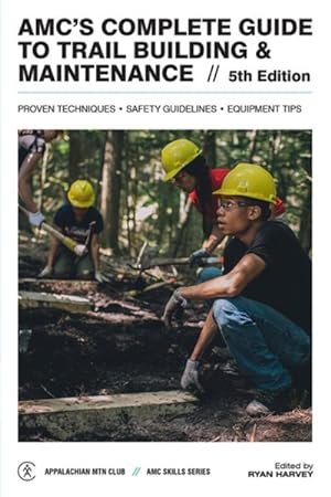 Seller image for AMC?s Complete Guide to Trail Building and Maintenance : Proven Techniques; Safety Guidelines; Equipment Tips for sale by GreatBookPrices