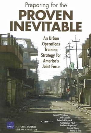 Seller image for Preparing for the Proven Inevitable : An Urban Operations Training Strategy for America's Joint Force for sale by GreatBookPrices