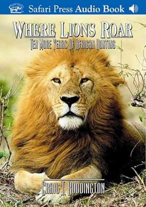 Bild des Verkufers fr Where Lions Roar : Ten More Years of African Hunting zum Verkauf von GreatBookPrices