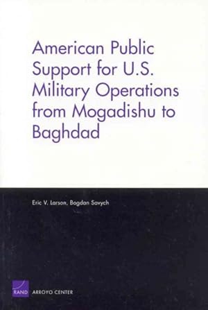 Imagen del vendedor de American Public Support For U.s. Military Operations From Mogadishu To Baghdad a la venta por GreatBookPrices