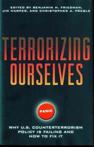 Imagen del vendedor de Terrorizing Ourselves : Why U.S. Counterterrorism Policy Is Failing and How to Fix It a la venta por GreatBookPricesUK