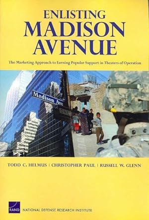 Imagen del vendedor de Enlisting Madison Avenue : The Marketing Approach to Earning Popular Support in Theaters of Operation a la venta por GreatBookPrices