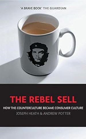 Immagine del venditore per The Rebel Sell: How The Counter Culture Became Consumer Culture venduto da WeBuyBooks