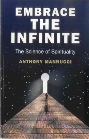 Seller image for Embrace the Infinite : The Science of Spirituality for sale by GreatBookPrices