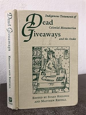 Seller image for Dead Giveaways Indigenous Testaments of Colonial Mesoamerica & Andes for sale by Big Star Books