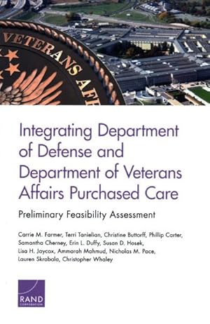 Seller image for Integrating Department of Defense and Department of Veterans Affairs Purchased Care : Preliminary Feasibility Assessment for sale by GreatBookPricesUK