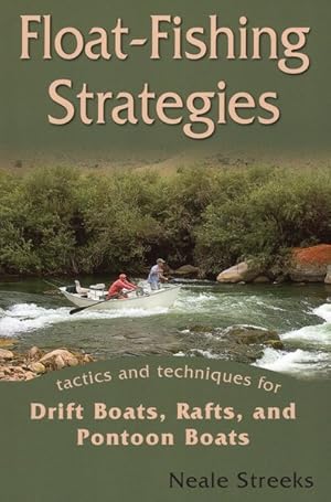 Seller image for Float-Fishing Strategies : Tactics and Techniques for Drift Boats, Rafts, and Pontoon Boats for sale by GreatBookPrices