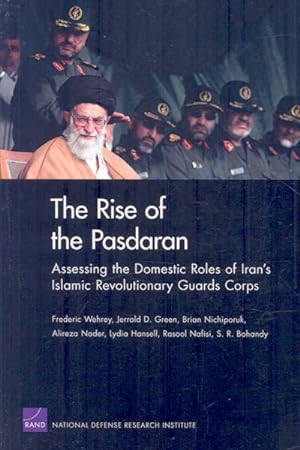 Seller image for Rise of the Pasdaran : Assessing the Domestic Roles of Iran's Islamic Revolutionary Guards Corps for sale by GreatBookPricesUK