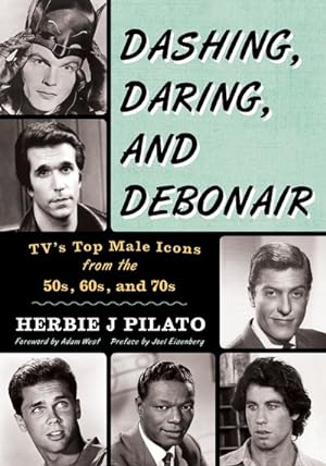 Immagine del venditore per Dashing, Daring, and Debonair : Tv's Top Male Icons from the 50s, 60s, and 70s venduto da GreatBookPrices